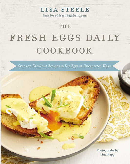 HarperCollins Focus - The Fresh Eggs Daily Cookbook: Over 100 Fabulous Recipes to