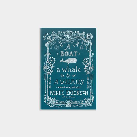 Blue Star Press - A Boat, a Whale & a Walrus: A Seasonal Cookbook